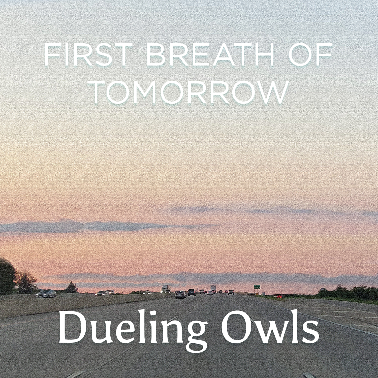 Image of sunrise over highway with the words 'First Breath of Tomorrow' and 'Dueling Owls.'